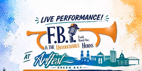 FBI & The Untouchable Horns @ ArtFest - Green Bay