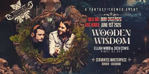 Second Show Added! Wooden Wisdom ft. Elijah Wood & Zach Cowie