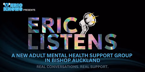ERIC LISTENS - Adult Mental Health Support Group