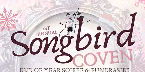 1st Annual Songbird Coven End of Year Soir\u00e9e & Fundraiser\ud83c\udf19\ud83c\udfb6 - December 7th - Ottawa, ON