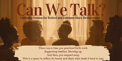 Can We Talk? Listening Session for Retired and Dormant Black Birthworkers