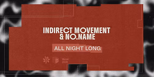 Bloc w\/ Indirect Movement b2b no\u2024name (IT) ALL NIGHT LONG