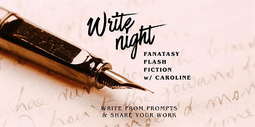 Write Night: Fantasy Flash Fiction w\/ Caroline
