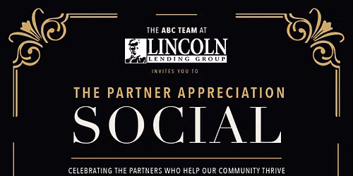 The Partner Appreciation Social - Presented by The ABC Team at Lincoln Lending