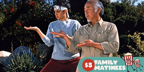 $5 Family Matinee| The Karate Kid (1984)