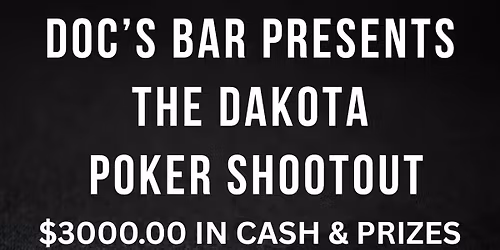 The Dakota Poker Shootout Texas Holdem Tournament - Tuesday Nights 8pm