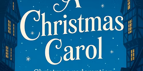 A Christmas Carol - Redemption through story and song