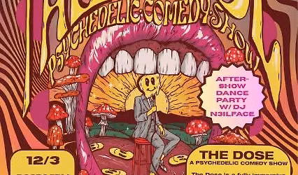The Dose Psychedelic Comedy Show