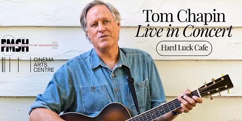 TOM CHAPIN LIVE IN CONCERT - Hard Luck Cafe - Presented with the Folk Music Society of Huntington