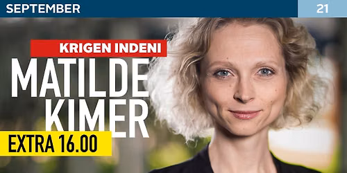 Sp\u00e6ndende foredrag med Mathilde Kimer: Krigen indeni (Eftermiddag)