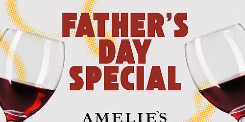 Celebrate Father\u2019s Day at Amelie\u2019s Wine House