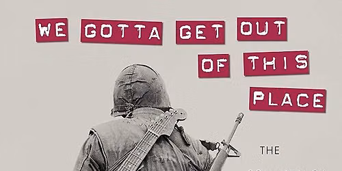 "We Gotta Get Out of This Place: The Soundtrack of the Vietnam War": Menomonee Falls, WI