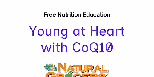 Natural Grocers Presents : Young at Heart with CoQ10