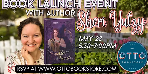 The Seller of Secrets Book Launch Event with Author Sheri Yutzy