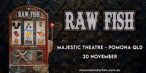 Sunshine Coast Raw Fish presented by Chocolate Starfish