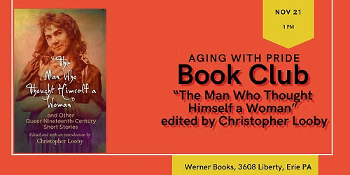 Aging with Pride Book Club - "The Man Who Thought Himself a Woman" edited by Christopher Looby