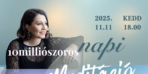 11.11. Betelt! 10milli\u00f3szoros napi medit\u00e1ci\u00f3- var\u00e1zslatos \u00e9let teremt\u00e9s\u00e9re