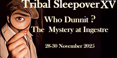 Tribal Sleepover XV - The Mystery at Ingestre