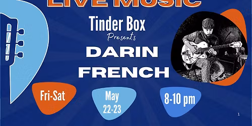 Darin French  LIVE at Tinder Box 5\/22-23