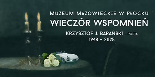 Wiecz\u00f3r wspomnie\u0144 po\u015bwi\u0119cony Krzysztofowi J. Bara\u0144skiemu