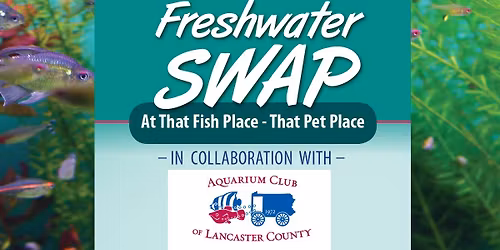 Aquarium Club of Lancaster County Freshwater Swap!