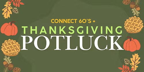 60s+ Connect Thanksgiving Potluck