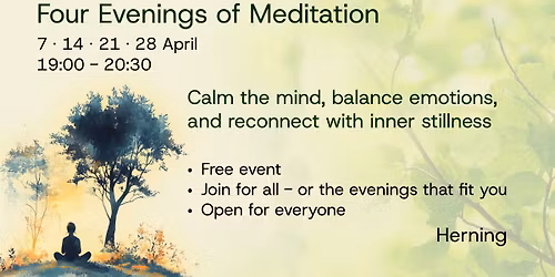 Four Evenings of Meditation in Herning | April 7 to 28