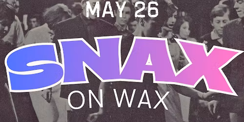 SNAX on WAX: All 45s All Night