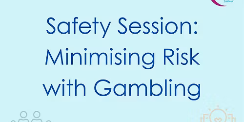 Safety Session: Minimising Risk with Gambling