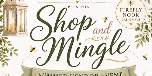 Shop & Mingle - Summer Vendor Event!