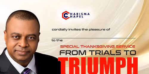 From Trials to Triumph - Special Thanksgiving Service