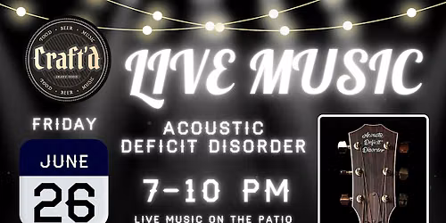 Craft'd Plainfield Live Music - A.D.D. - Friday 6/26 - 7-10 PM