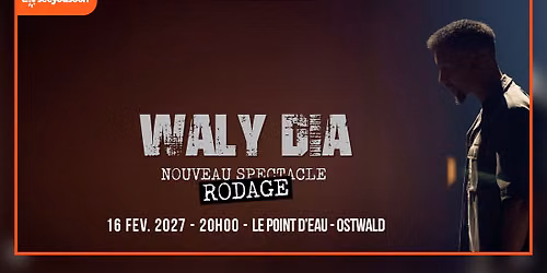 16.02.2027 I WALY DIA - LE POINT D'EAU, OSTWALD