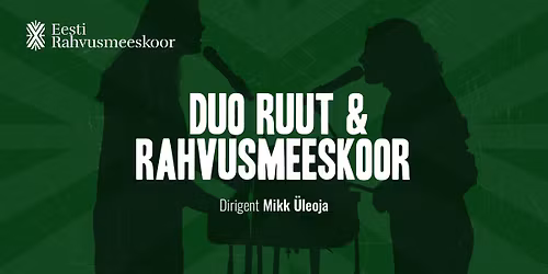 Pärnu kontserdimaja sünnipäevakontsert • Duo Ruut ja Rahvusmeeskoor
