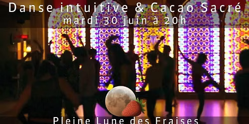 Danse intuitive et Cacao Sacr\u00e9 - Pleine Lune des Fraises