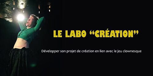 Labo cr\u00e9ation \/\/ D\u00e9velopper son projet en lien avec le jeu clownesque