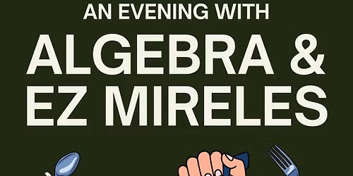 An Evening with Algebra & EZ Mireles