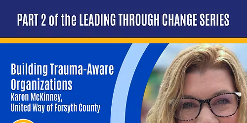 Leading Series Part II: Building Trauma-Aware Organizations with Karon McKinney