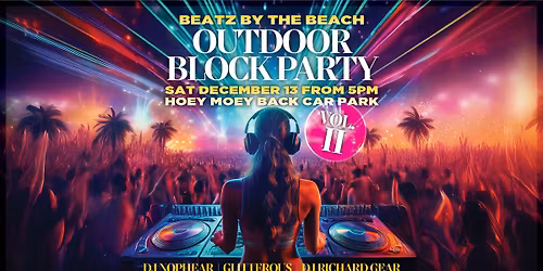 \ud83c\udfa7 BEATZ BY THE BEACH \u2013 OUTDOOR BLOCK PARTY VOL. II \ud83c\udf34