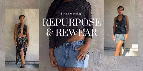 Copy of Sewing Workshop: Repurpose & Rewear