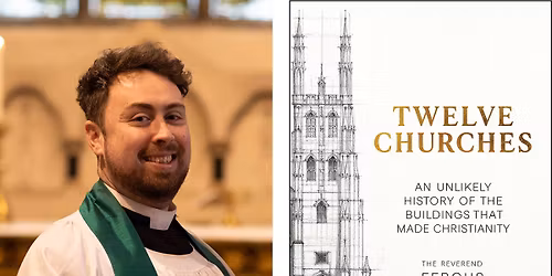 \u2018Twelve Churches\u2019 Book Talk - The Rev\u2019d Fergus Butler-Gallie