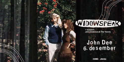 Widowspeak + support: John Andrews & The Yawns \/\/ John Dee \/\/ Pres. av Luger