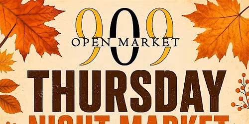 909 Open Market Thursday Night Market | Fall Kickoff