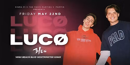 "LUCO" + SPECIAL GUEST "BIPOLAR" LIVE @ BLEU NIGHT CLUB, FRIDAY MAY 22 |EDM