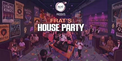 Frat’s House Party — Acai | The Mills, Bund Garden Road