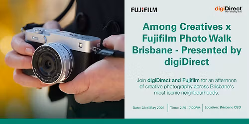 Among Creatives x Fujifilm Photo Walk Brisbane - Presented by digiDirect