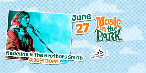 Madeline & The Brothers Smith LIVE at Music in the Park 2026 Wasilla
