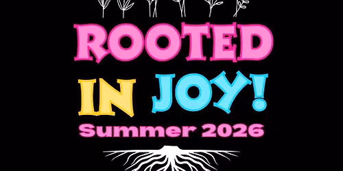Rooted in Joy- Summer 2026 Showcase 