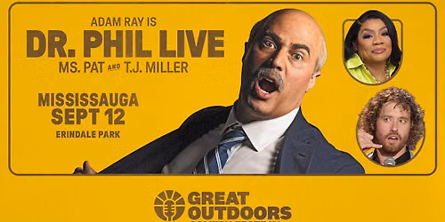 Adam Ray\u2019s Dr. Phil Live, Ms. Pat & TJ Miller - Mississauga