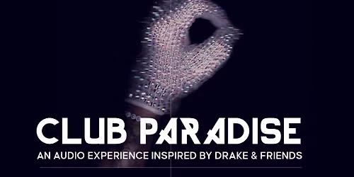 Club Paradise: An Audio Experience Inspired by Drake & Friends